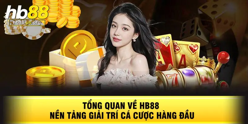 Tổng Quan Về HB88 Nền Tảng Giải Trí Cá Cược Hàng Đầu