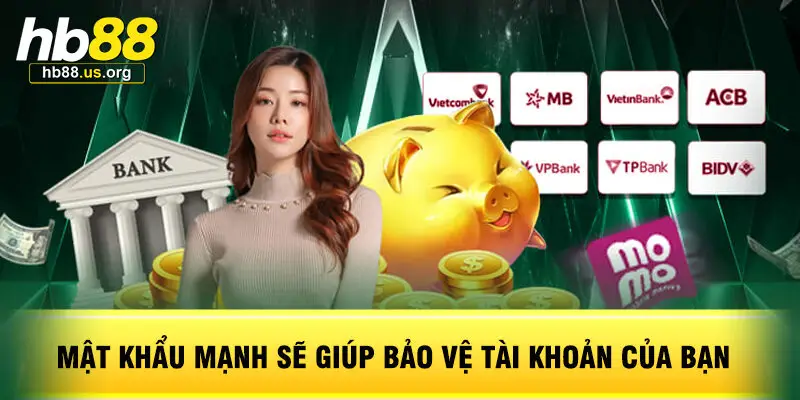 Mật Khẩu Mạnh Sẽ Giúp Bảo Vệ Tài Khoản Của Bạn